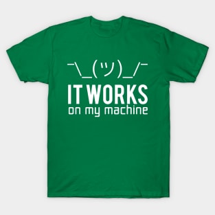 It works on my machine - Programmer / Developer / Programming T-Shirt